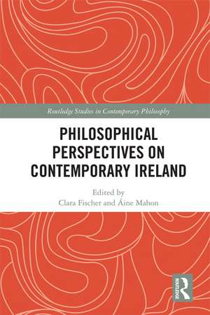 Philosophical Perspectives on Contemporary Ireland de Clara Fischer