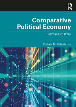 Comparative Political Economy: Theory and Evidence de Prosper M. Bernard, Jr.