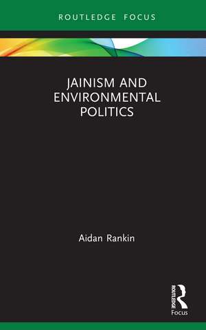 Jainism and Environmental Politics de Aidan Rankin