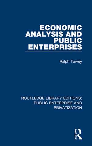 Economic Analysis and Public Enterprises de Ralph Turvey