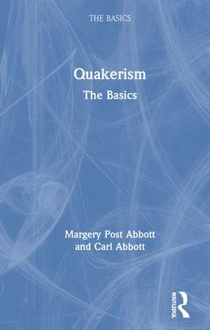 Quakerism: The Basics de Margery Post Abbott