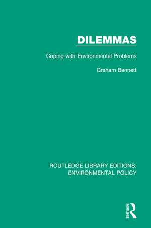 Dilemmas: Coping with Environmental Problems de Graham Bennett