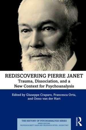 Rediscovering Pierre Janet: Trauma, Dissociation, and a New Context for Psychoanalysis de Giuseppe Craparo