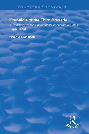 Chronicle of the Third Crusade: A Translation of the Itinerarium Peregrinorum et Gesta Regis Ricardi de Helen Nicholson