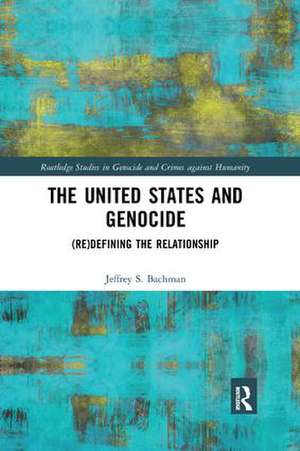 The United States and Genocide: (Re)Defining the Relationship de Jeffrey Bachman