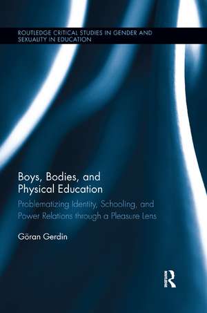 Boys, Bodies, and Physical Education: Problematizing Identity, Schooling, and Power Relations through a Pleasure Lens de Göran Gerdin