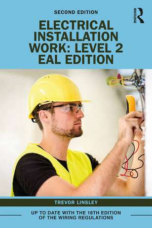 Electrical Installation Work: Level 2: EAL Edition de Trevor Linsley