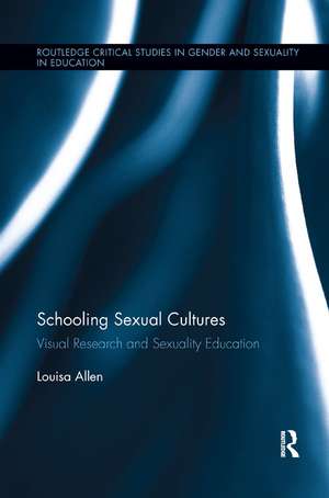 Schooling Sexual Cultures: Visual Research in Sexuality Education de Louisa Allen