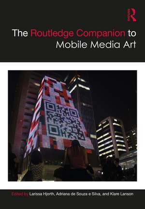 The Routledge Companion to Mobile Media Art de Larissa Hjorth