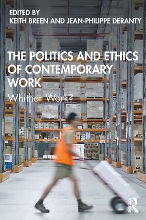 The Politics and Ethics of Contemporary Work: Whither Work? de Keith Breen