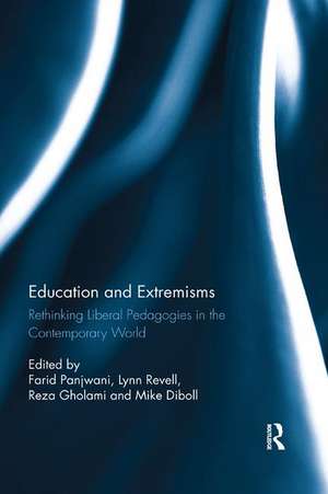 Education and Extremisms: Rethinking Liberal Pedagogies in the Contemporary World de Farid Panjwani