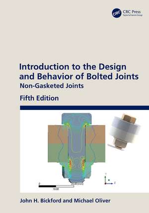 Introduction to the Design and Behavior of Bolted Joints: Non-Gasketed Joints de John H. Bickford