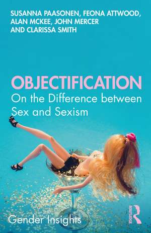 Objectification: On the Difference between Sex and Sexism de Susanna Paasonen