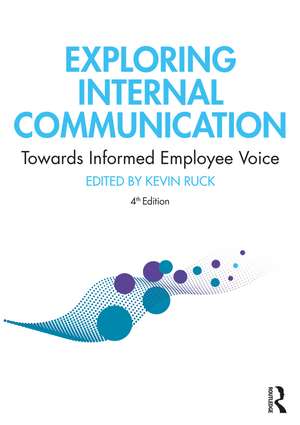 Exploring Internal Communication: Towards Informed Employee Voice de Kevin Ruck