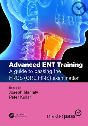 Advanced ENT training: A guide to passing the FRCS (ORL-HNS) examination de Joseph Manjaly