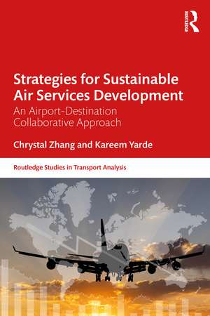 Strategies for Sustainable Air Services Development: An Airport-Destination Collaborative Approach de Chrystal Zhang