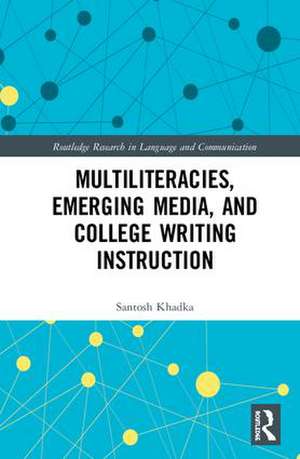 Multiliteracies, Emerging Media, and College Writing Instruction de Santosh Khadka