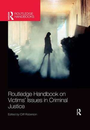 Routledge Handbook on Victims' Issues in Criminal Justice de Cliff Roberson