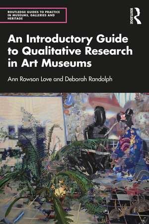 An Introductory Guide to Qualitative Research in Art Museums de Ann Rowson Love