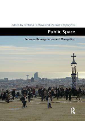 Public Space: Between Reimagination and Occupation de Svetlana Hristova