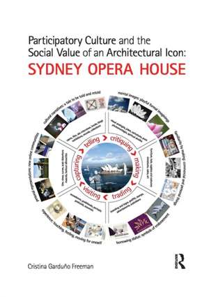 Participatory Culture and the Social Value of an Architectural Icon: Sydney Opera House de Cristina Garduno Freeman