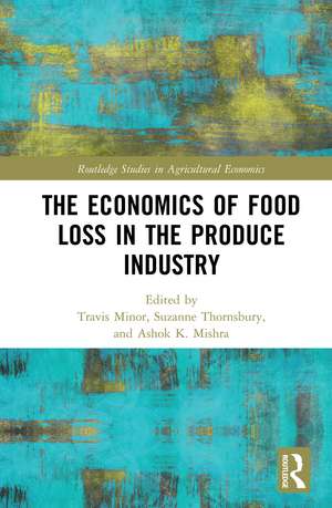 The Economics of Food Loss in the Produce Industry de Travis Minor