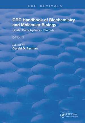 Handbook of Biochemistry and Molecular Biology: Lipids Carbohydrates, Steroids de Gerald D. Fasman