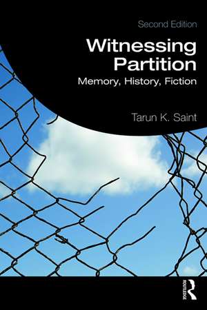 Witnessing Partition: Memory, History, Fiction de Tarun K. Saint