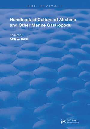 Handbook of Culture of Abalone and Other Marine Gastropods de Kirk O. Hahn