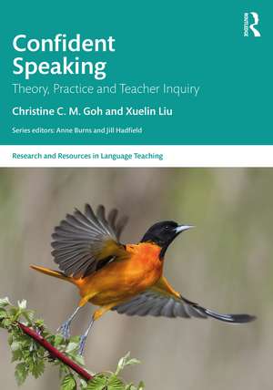 Confident Speaking: Theory, Practice and Teacher Inquiry de Christine C. M. Goh