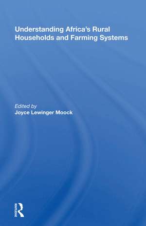 Understanding Africa's Rural Households And Farming Systems de Joyce Lewinger Moock