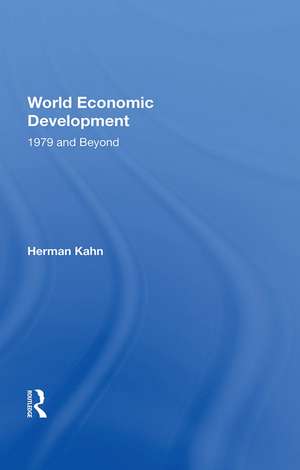 World Economic Development: 1979 And Beyond de Herman Kahn