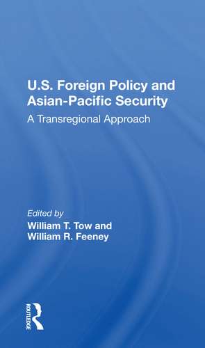 U.s. Foreign Policy And Asian-pacific Security: A Transregional Approach de William T Tow