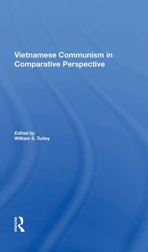 Vietnamese Communism In Comparative Perspective de William S. Turley