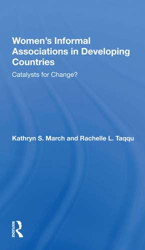 Women's Informal Associations In Developing Countries: Catalysts For Change? de Kathryn S March