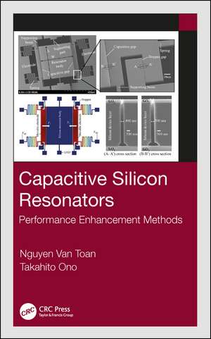 Capacitive Silicon Resonators: Performance Enhancement Methods de Nguyen Van Toan