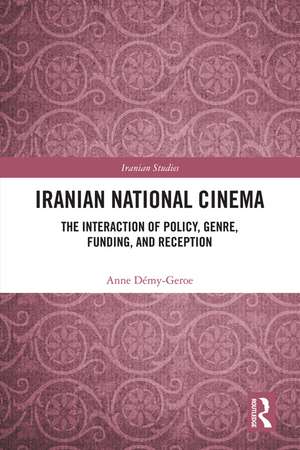 Iranian National Cinema: The Interaction of Policy, Genre, Funding and Reception de Anne Demy-Geroe