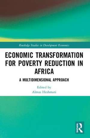 Economic Transformation for Poverty Reduction in Africa: A Multidimensional Approach de Almas Heshmati