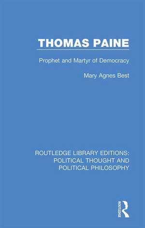 Thomas Paine: Prophet and Martyr of Democracy de Mary Agnes Best