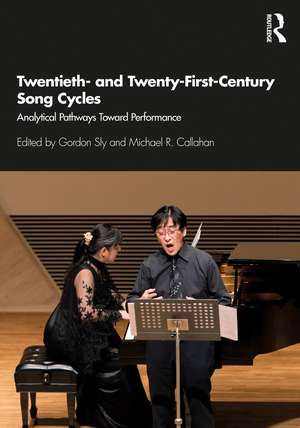 Twentieth- and Twenty-First-Century Song Cycles: Analytical Pathways Toward Performance de Gordon Sly