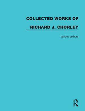 Collected Works of Richard J. Chorley de Richard J. Chorley