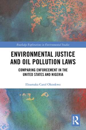 Environmental Justice and Oil Pollution Laws: Comparing Enforcement in the United States and Nigeria de Eloamaka Carol Okonkwo