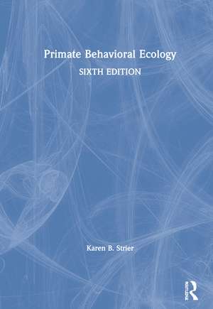 Primate Behavioral Ecology de Karen B. Strier