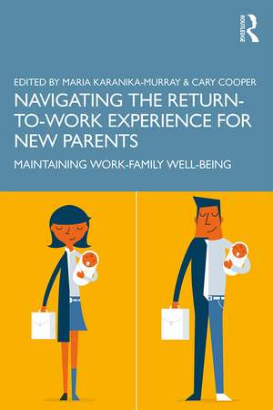 Navigating the Return-to-Work Experience for New Parents: Maintaining Work-Family Well-Being de Maria Karanika-Murray