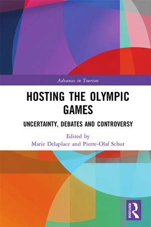 Hosting the Olympic Games: Uncertainty, Debates and Controversy de Marie Delaplace