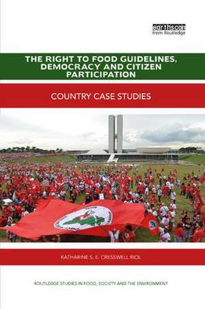 The Right to Food Guidelines, Democracy and Citizen Participation: Country case studies de Katharine S. E. Cresswell Riol