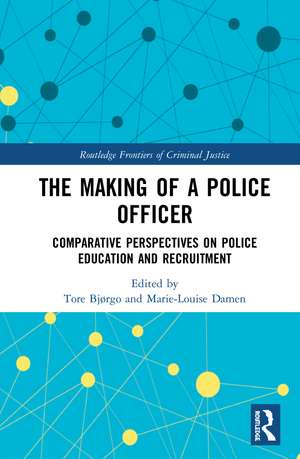 The Making of a Police Officer: Comparative Perspectives on Police Education and Recruitment de Tore Bjørgo