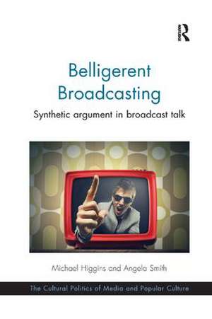 Belligerent Broadcasting: Synthetic argument in broadcast talk de Michael Higgins