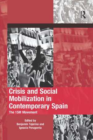 Crisis and Social Mobilization in Contemporary Spain: The 15M Movement de Benjamín Tejerina