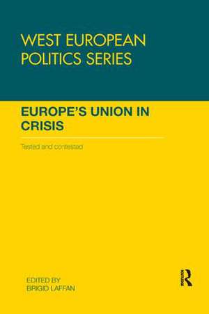 Europe's Union in Crisis: Tested and Contested de Brigid Laffan